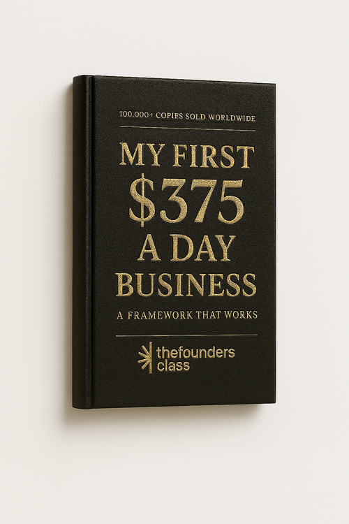 "My First $375 A Day Business" By Thefoundersclass (EBOOK)