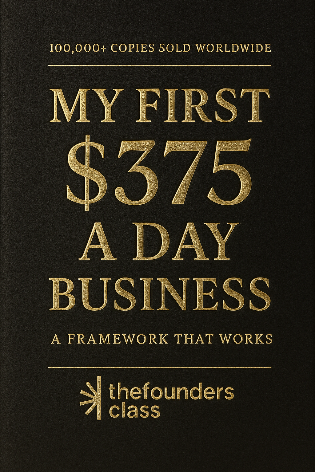 "My First $375 A Day Business" By Thefoundersclass (EBOOK)